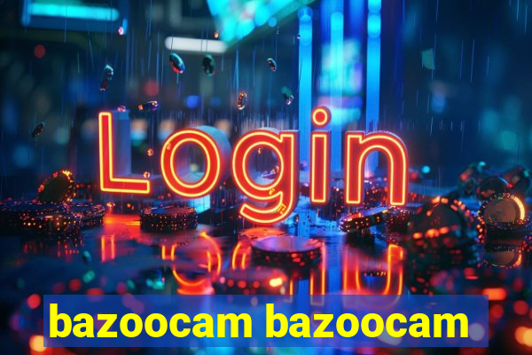 bazoocam bazoocam